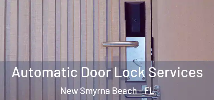  Automatic Door Lock Services New Smyrna Beach - FL