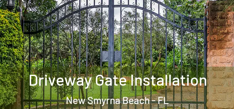 Driveway Gate Installation New Smyrna Beach - FL