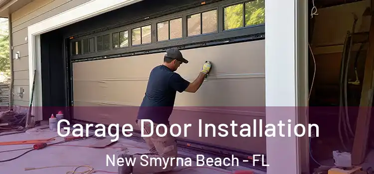  Garage Door Installation New Smyrna Beach - FL