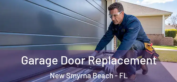  Garage Door Replacement New Smyrna Beach - FL