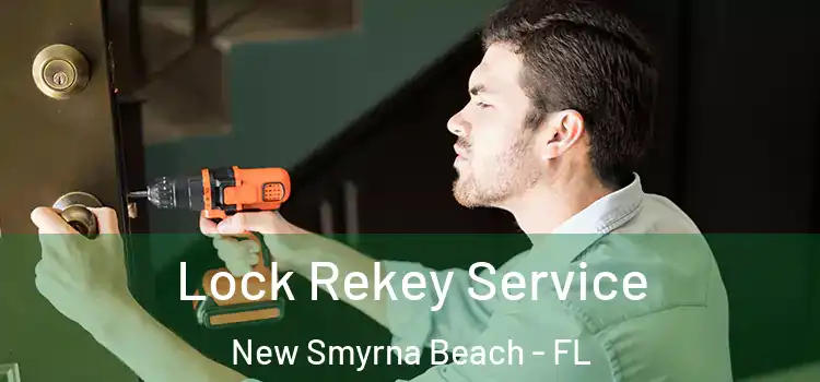 Lock Rekey Service New Smyrna Beach - FL