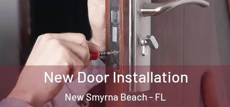 New Door Installation New Smyrna Beach - FL