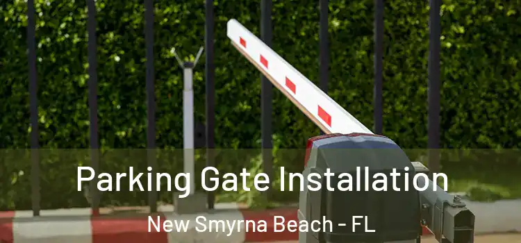 Parking Gate Installation New Smyrna Beach - FL