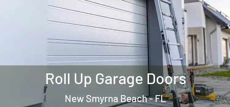  Roll Up Garage Doors New Smyrna Beach - FL