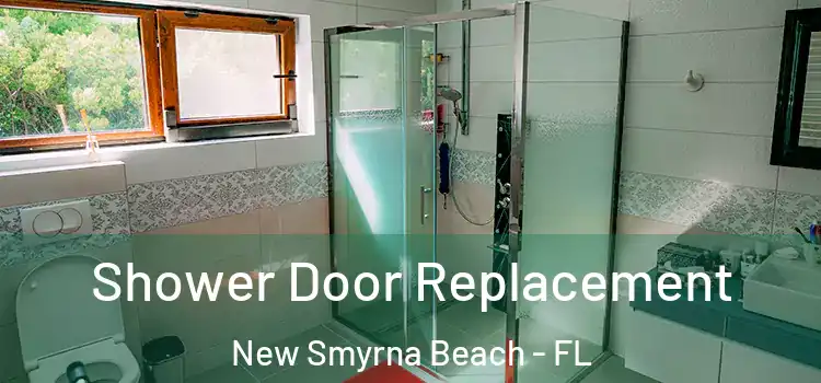 Shower Door Replacement New Smyrna Beach - FL