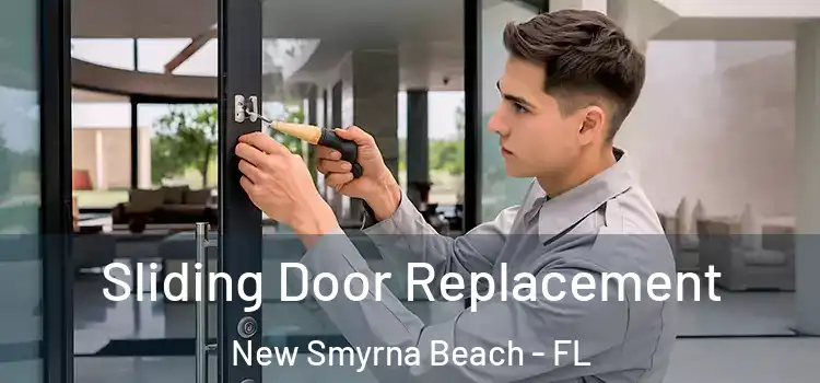Sliding Door Replacement New Smyrna Beach - FL