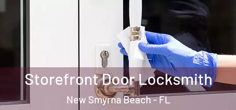 Storefront Door Locksmith New Smyrna Beach - FL